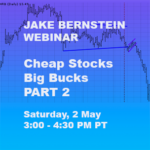 Jake Bernstein Webinar   Cheap Stocks – Big Bucks  PART 2    Non-Client $249